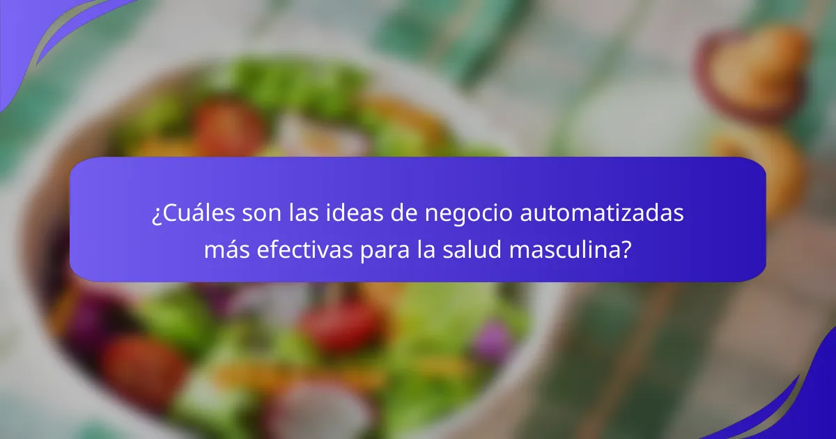 ¿Cuáles son las ideas de negocio automatizadas más efectivas para la salud masculina?