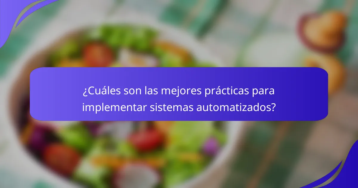 ¿Cuáles son las mejores prácticas para implementar sistemas automatizados?