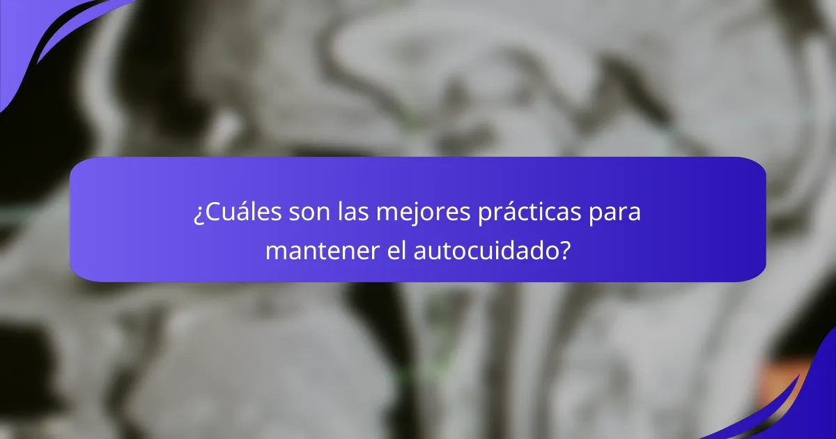 ¿Cuáles son las mejores prácticas para mantener el autocuidado?