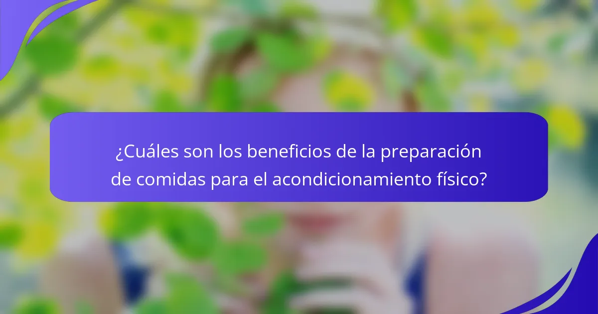 ¿Cuáles son los beneficios de la preparación de comidas para el acondicionamiento físico?
