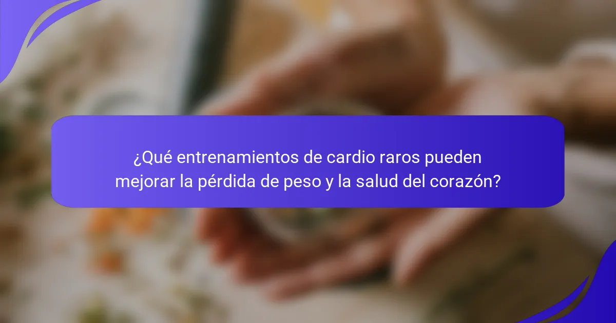 ¿Qué entrenamientos de cardio raros pueden mejorar la pérdida de peso y la salud del corazón?